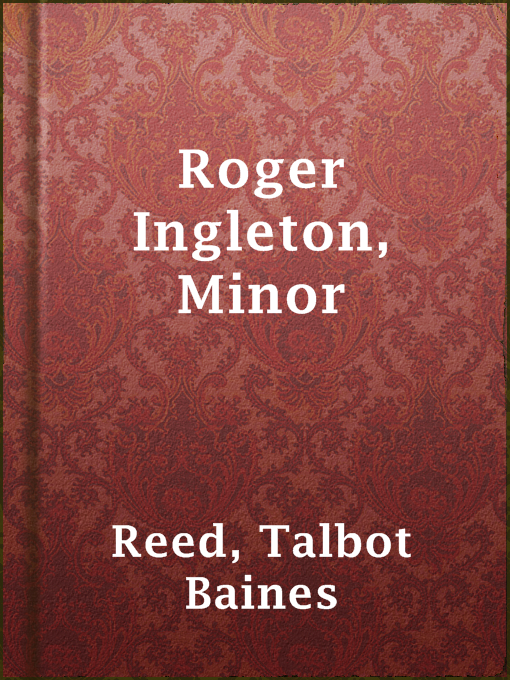 Title details for Roger Ingleton, Minor by Talbot Baines Reed - Available